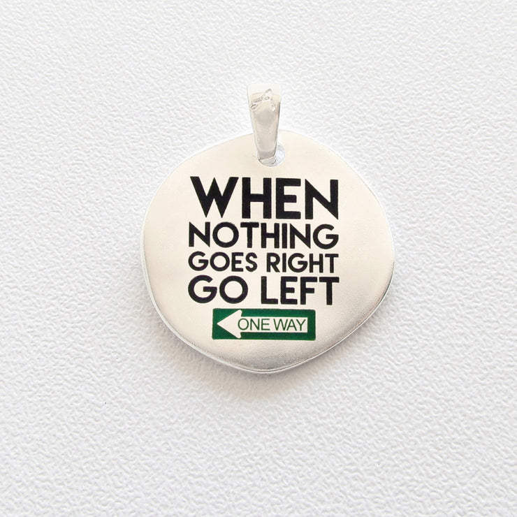 When Nothing goes Right, go Left - Almas Gioielli