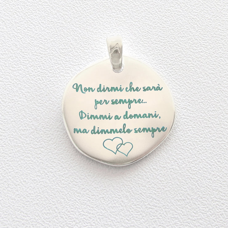 ciondolo Almas Gioielli Non dirmi che sarà per sempre... dimmi A DOMANI ma dimmelo SEMPRE 